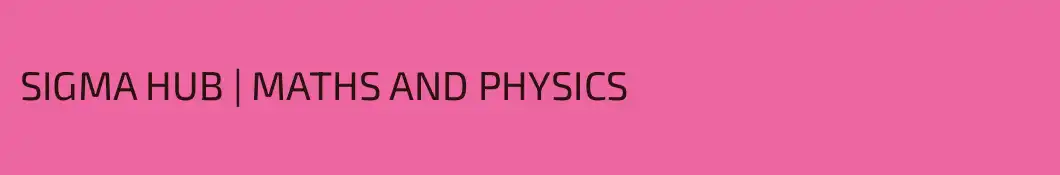 SIGMA HUB | MATHS AND PHYSICS